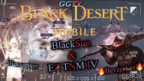 Black Desert Mobile BuccaZerk BlackSun EzPz TNM IV Ever GGWP