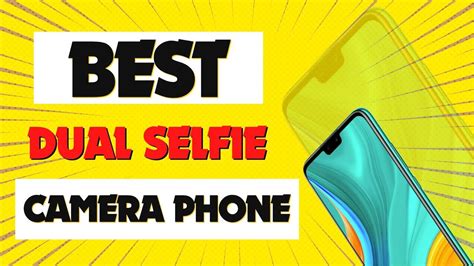 Best Dual Selfie Camera Phones Available In The Market Now Top