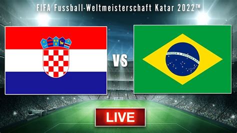 🔴kroatien Vs Brasilien Fifa Wm 2022 Live Talk Youtube