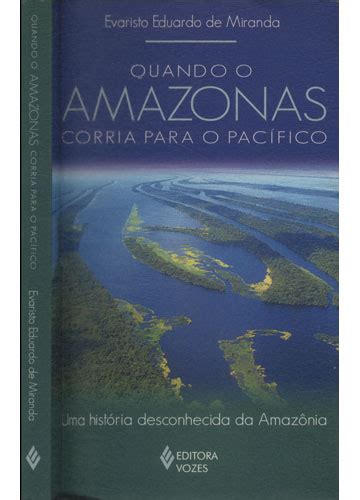 Sebo Do Messias Livro Quando O Amazonas Corria Para O Pac Fico