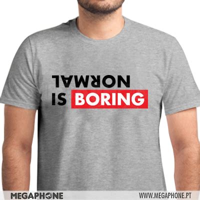 Normal Is Boring Megaphone Loja Online De T Shirts Personalizadas