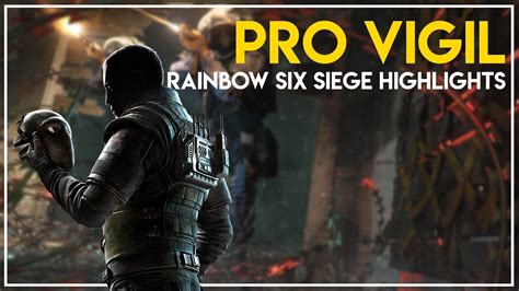 Pro Vigil Rainbow Six Siege Highlights Youtube