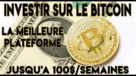 La Meilleure Plateforme Pour Investir Sur Le Bitcoin Et Gagner Votre