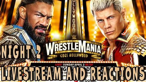 WRESTLEMANIA 39 NIGHT 2 LIVESTREAM AND REACTIONS PART 2 YouTube