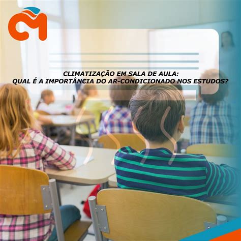 Climatiza O Em Sala De Aula Qual A Import Ncia Do Ar Condicionado