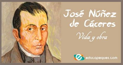 ¿quién Era José Núñez De Cáceres Vida Y Obras Incoming Call