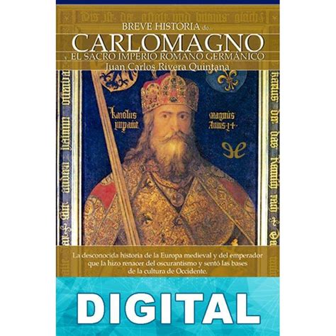 Breve Historia De Carlomagno Y El Sacro Imperio Romano Germ Nico Libro