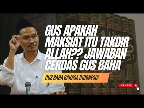 Apakah Maksiat Itu Takdir Simak Jawaban Gus Baha Gusbaha Youtube