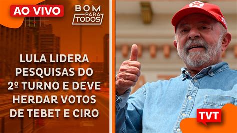 Lula Lidera Pesquisas E Deve Herdar Votos De Tebet E Ciro Bolsonaro