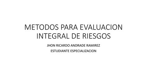 Metodos Para Evaluacion Integral De Riesgos Ppt