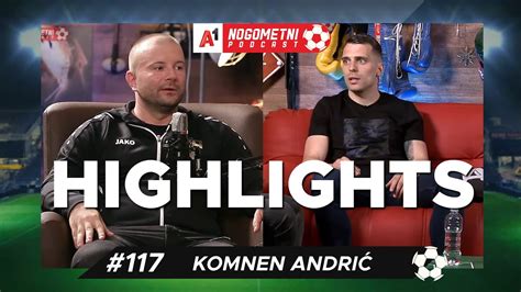 Komnen Andri Highlights A Nogometni Podcast Youtube