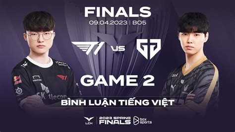 Chung Kết T1 Vs Gen Ván 2 Bình Luận Tiếng Việt Lck Mùa Xuân