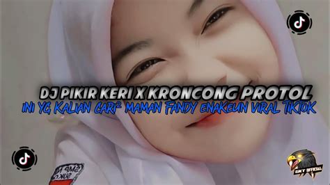 Dj Pikir Keri X Kroncong Protol Maman Fandy Enakeun Viral Tik Tok Youtube