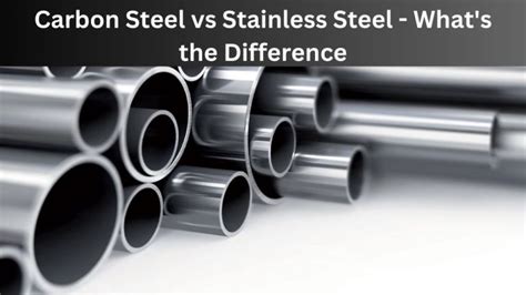 Carbon Steel Vs Stainless Steel What S The Difference