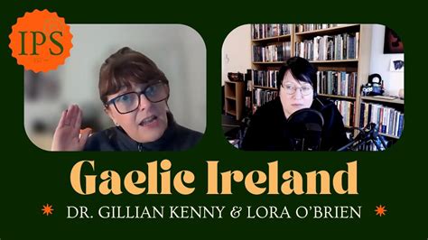 What Did We Lose With Gaelic Ireland Lora O Brien Dr Gillian Kenny