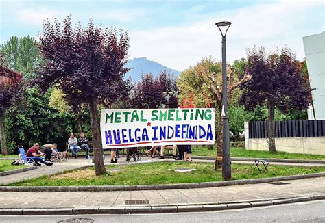 La Plantilla De Metal Smelting Inicia Hoy Una Huelga Indefinida