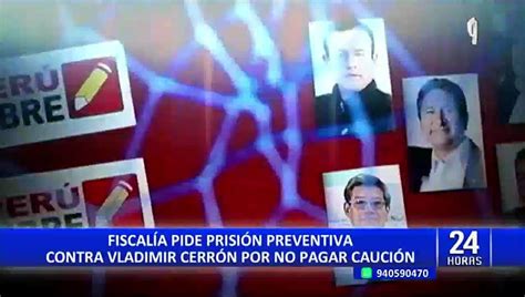 Vladimir Cerrón Fiscalía Pide Prisión Preventiva Para Líder De Perú Libre Por No Pagar Caución