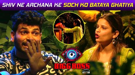 Bigg Boss 16 Update Shiv Ne Archana Ke Soch Ko Kaha Ghatiya Shiv