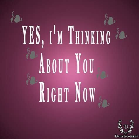 Yes Im Thinking About You Right Now Thinkingofyou Toy Quotes Im