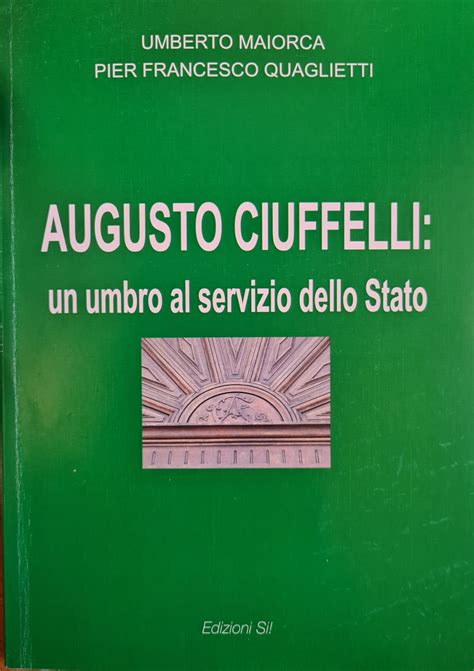 Augusto Ciuffelli Un Umbro Al Servizio Dello Stato In Provincia La