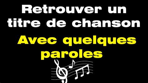 Comment Retrouver Un Titre De Chanson Avec Quelques Paroles Youtube