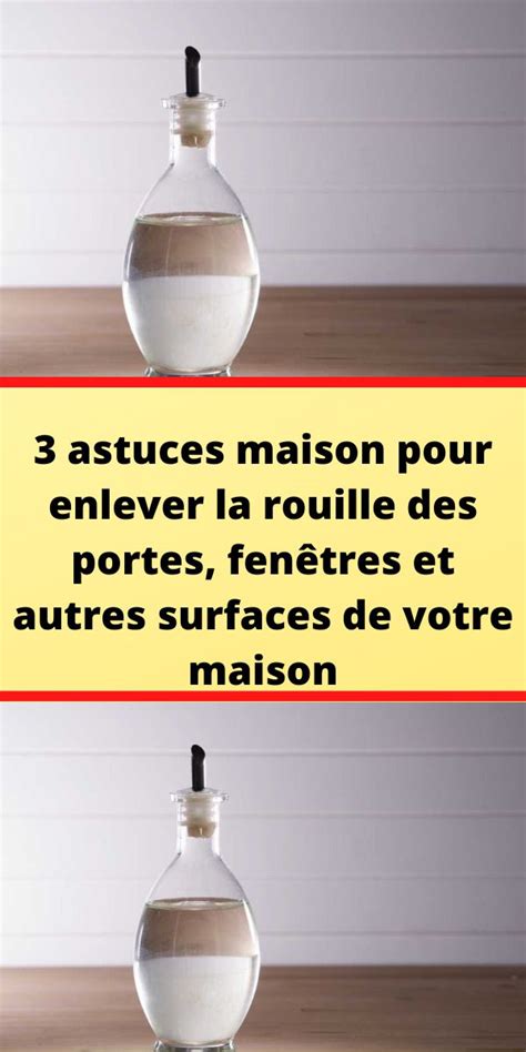 Astuces Maison Pour Enlever La Rouille Des Portes Fen Tres Et Autres