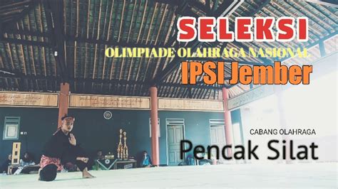 HIGHLIGHT SELEKSI PENCAK SILAT O2SN IPSI JEMBER 2019 YouTube