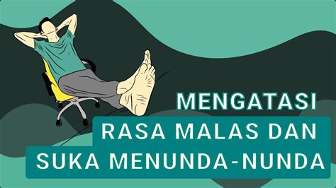 MENGATASI RASA MALAS DAN SUKA MENUNDA NUNDA YouTube