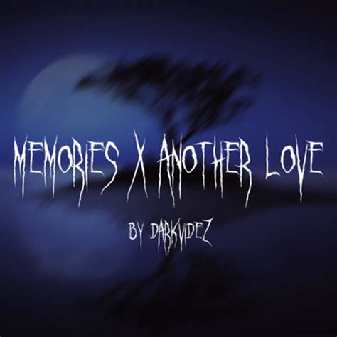 Stream Memories X Another Love Tiktok Remix By Darkvidez By Darkvidez