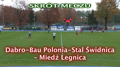 Dabro Bau Polonia Stal Świdnica Miedź Legnica 1 0 1 0 YouTube