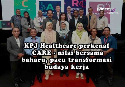 Video Kpj Healthcare Perkenal Care Nilai Bersama Baharu Pacu