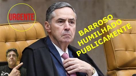 Urgente Barroso Humilhado Agora Por Advogados Youtube