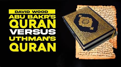 Abu Bakr S Quran Versus Uthman S Quran David Wood YouTube