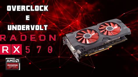 Como Fazer Undervolt E Overclock Na Rx 570 Xfx Link Do VÍdeo Atualizado Na DescriÇÃo Youtube