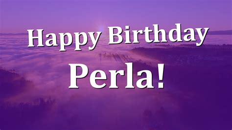 Happy Birthday Perla Have An Amazing Birthday YouTube