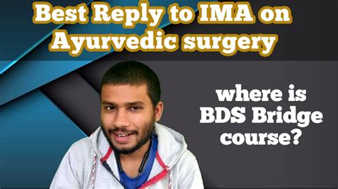 Best Reply To Ima On Ayurvedic Surgery Bds Bridge Course Mbbs Vs