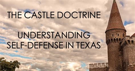 The Castle Doctrine Understanding Self Defense In Texas