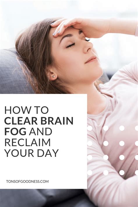 How To Clear Brain Fog And Reclaim Your Day Tons Of Goodness