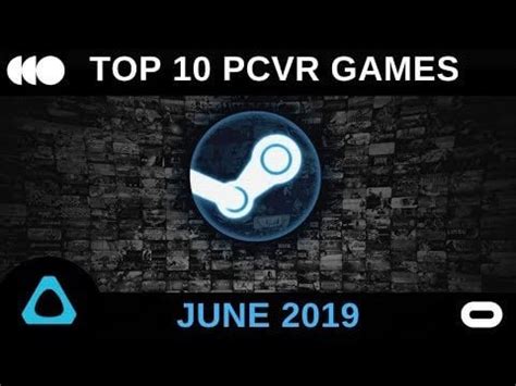 Top 10 PCVR Games of June 2019 : r/SteamVR