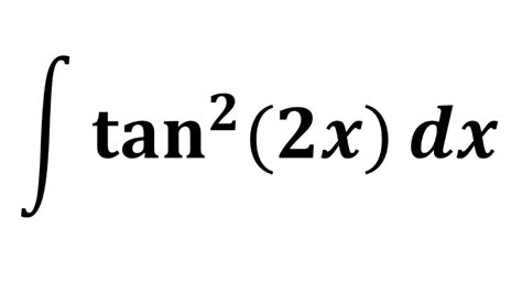 Integral Of Tan 2 2x YouTube