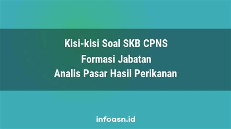 Kisi Kisi Soal Skb Cpns Formasi Analis Pasar Hasil Perikanan Ahli Pertama