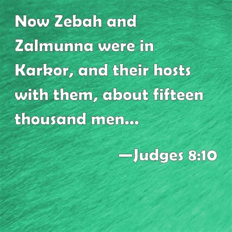 Judges 810 Now Zebah And Zalmunna Were In Karkor And Their Hosts With