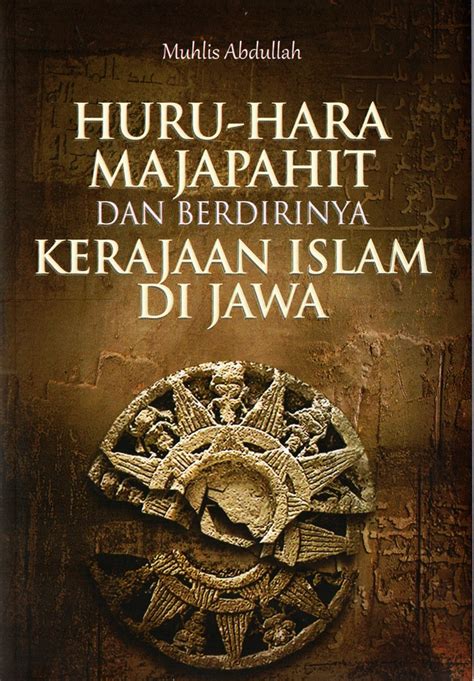 Jual Buku Huru Hara Majapahit Dan Berdirinya Kerajaan Islam Di Jawa