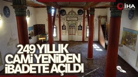 Restore Edilen 249 Yıllık Cami Yeniden İbadete Açıldı YouTube