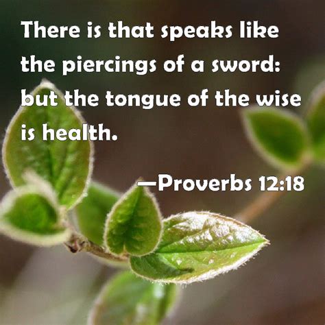 Proverbs 1218 There Is That Speaks Like The Piercings Of A Sword But