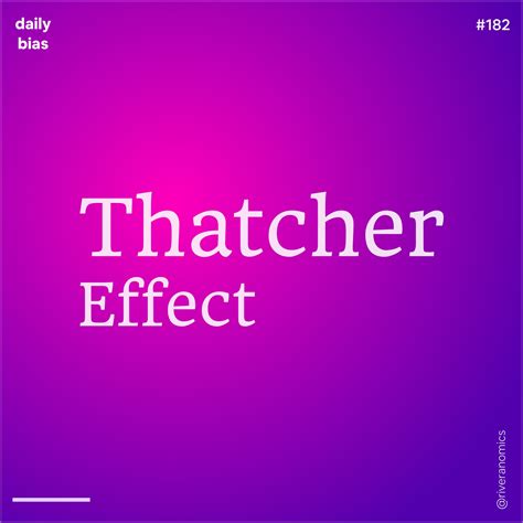 Thatcher Effect | Behavioral economics, Psychology, Neuroscience