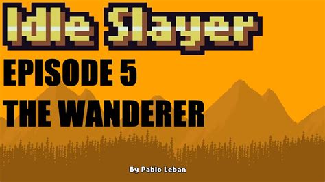 Idle Slayer 100 Achievements Journey Ep 5 The Wanderer YouTube