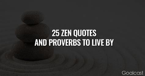 25 Zen Quotes and Proverbs to Help You Live Your Best Life