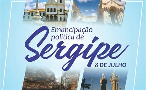 Conheça A História Da Emancipação Política De Sergipe Que Completa 199