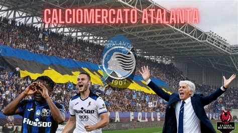 IL CALCIOMERCATO DELLE 7 SORELLE Il Mercato Dell ATALANTA Del Mago